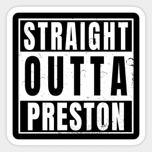 Straight Outta Preston Sticker